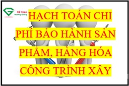 Chi phí bảo hành sản phẩm, công trình xây dựng