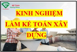 Kinh nghiệm làm kế toán công ty xây dựng