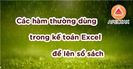 Các hàm thường dùng trong kế toán Excel để lên sổ sách