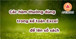 Các hàm thường dùng trong kế toán Excel để lên sổ sách