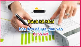 Cách kê khai hóa đơn đầu vào - đầu ra bị bỏ sót