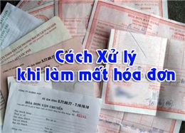 Xử lý mất hóa đơn xóa bỏ đã xuất hóa đơn khác thay thế