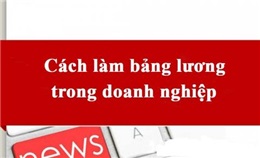 Hướng dẫn cách làm bảng tính lương trên Excel