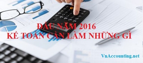 Công việc kế toán cần làm đầu năm 2016