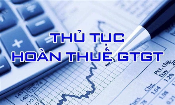 Thủ tục hoàn thuế GTGT mới nhất năm 2018