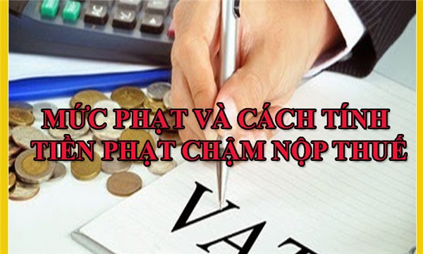 MỨC PHẠT NỘP CHẬM THUẾ MỚI NHẤT 2018