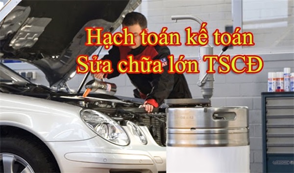 Cách hạch toán chi phí sửa chữa nâng cấp tài sản cố định