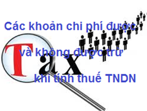 Những khoản chi phí được trừ và không được trừ khi tính thuế TNDN